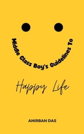 Middle Class Boy s Guidelines to Happy Life