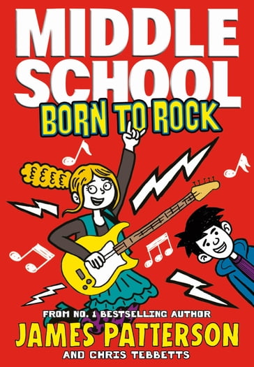 Middle School: Born to Rock - James Patterson