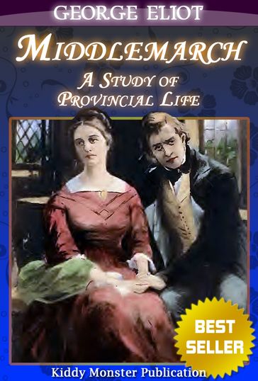Middlemarch : A Study of Provincial Life By George Eliot - George Eliot