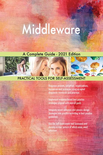 Middleware A Complete Guide - 2021 Edition - Gerardus Blokdyk