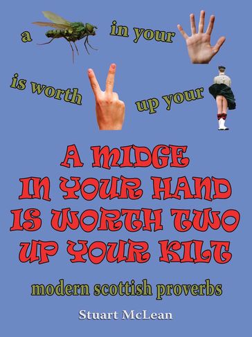 A Midge In Your Hand Is Worth Two Up Your Kilt - Stuart McLean