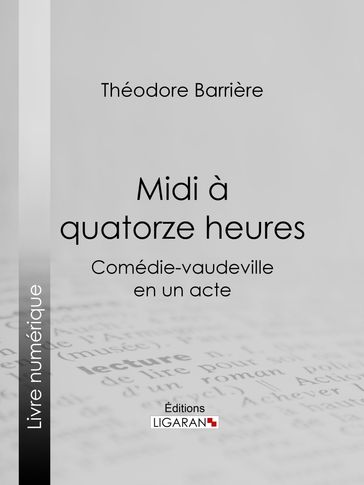 Midi à quatorze heures - Ligaran - Théodore Barrière