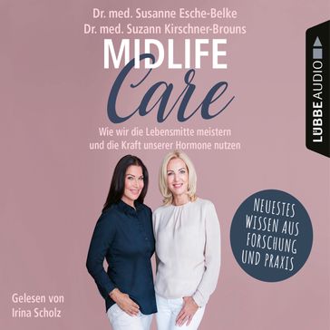 Midlife-Care - Wie wir die Lebensmitte meistern und die Kraft unserer Hormone nutzen (Ungekürzt) - Susanne Esche-Belke - Suzann Kirschner-Brouns