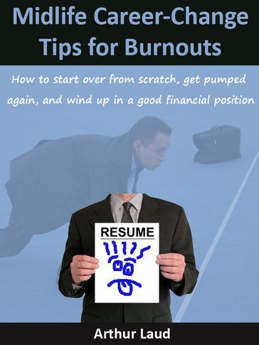 Midlife Career-Change Tips for Burnouts - Arthur Laud
