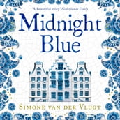 Midnight Blue: A gripping historical novel about the birth of Delft pottery, set in the Dutch Golden Age