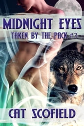 Midnight Eyes - Taken By The Pack #3 (A Paranormal Menage Romance)