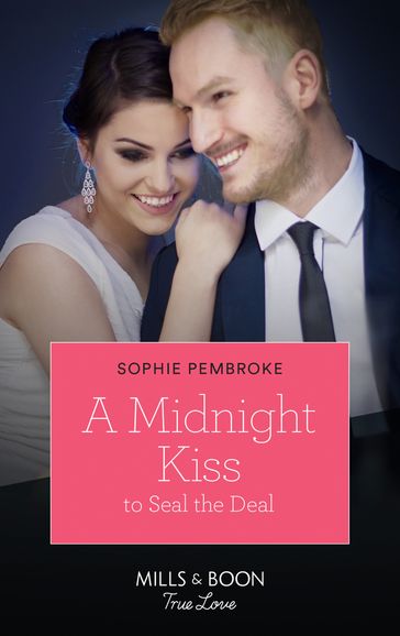 A Midnight Kiss To Seal The Deal (Cinderellas in the Spotlight, Book 2) (Mills & Boon True Love) - Sophie Pembroke