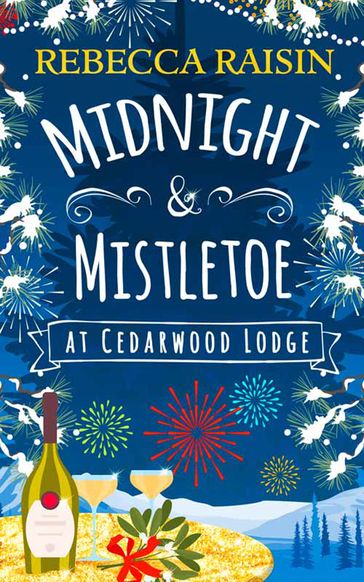 Midnight and Mistletoe at Cedarwood Lodge - Rebecca Raisin