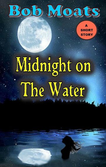 Midnight on the Water - Bob Moats