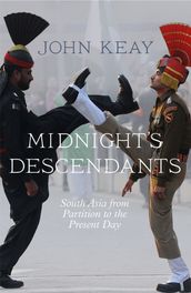 Midnight s Descendants: South Asia from Partition to the Present Day