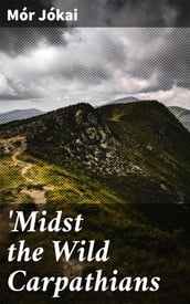  Midst the Wild Carpathians