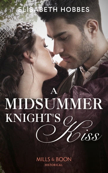 A Midsummer Knight's Kiss (Mills & Boon Historical) - Elisabeth Hobbes