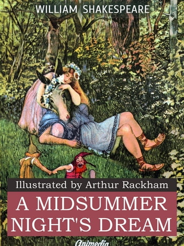 A Midsummer Night's Dream (Illustrated) - William Shakespeare - Arthur Rackham