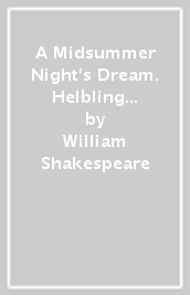 A Midsummer Night s Dream. Helbling Shakespeare Series. Registrazione in inglese britannico. Level 6-Bl+. Con File audio per il download. Con Contenuto digitale per accesso on line