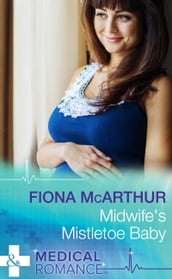 Midwife s Mistletoe Baby (Christmas in Lyrebird Lake, Book 2) (Mills & Boon Medical)