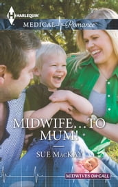 Midwife... to Mum!
