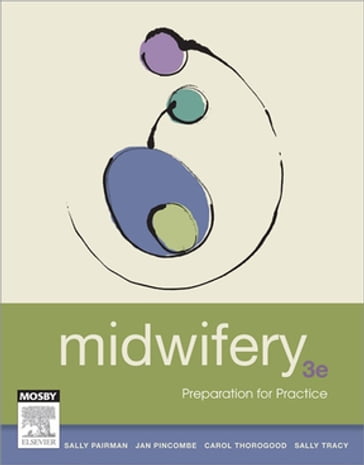 Midwifery - E-Book - PhD  MAppSc  PGradDipEd  BA  RM  RN  RIN  FACMI Jan Pincombe - PhD  MPhil  BApp Psych  Dip Education  RN RM Carol Thorogood - MNZM  D.Mid  MA  BA  RM  RGON. Sally Pairman - DMID MA BNURS AdvDipMid RM RGON Sally K. Tracy