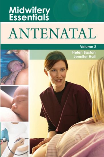 Midwifery Essentials: Antenatal - Helen Baston - Jennifer Hall