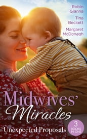 Midwives  Miracles: Unexpected Proposals: The Prince and the Midwife (The Hollywood Hills Clinic) / Her Playboy s Secret / Virgin Midwife, Playboy Doctor