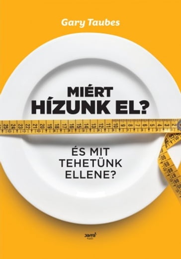 Miért hízunk el? - Gary Taubes