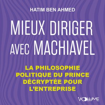 Mieux diriger avec Machiavel - Hatim Ben Ahmed