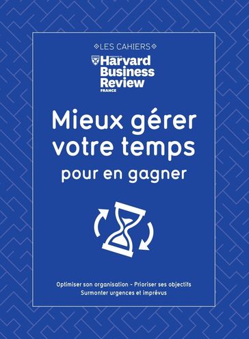 Mieux gérer votre temps pour en gagner - Collectif