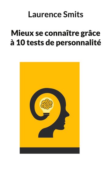 Mieux se connaître grâce à 10 tests de personnalité - Laurence Smits