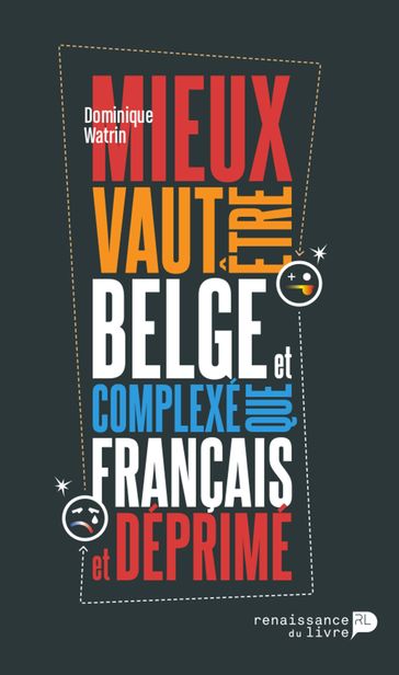 Mieux vaut être belge et complexé que français et déprimé - Dominique Watrin