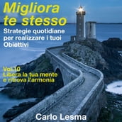 Migliora te stesso Vol. 10 - Libera la tua mente e ritrova l armonia