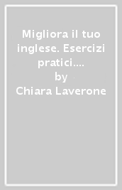 Migliora il tuo inglese. Esercizi pratici. Con CD Audio