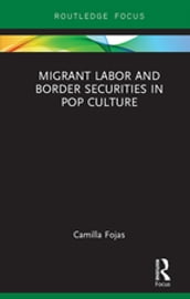 Migrant Labor and Border Securities in Pop Culture