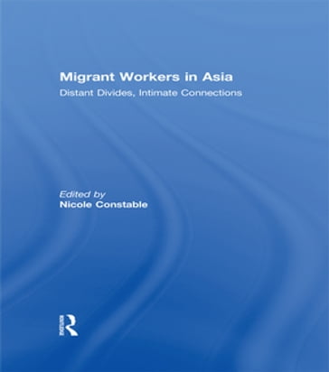 Migrant Workers in Asia - Nicole Constable
