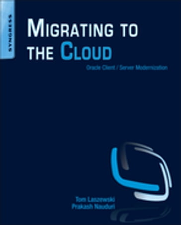 Migrating to the Cloud - Tom Laszewski - Prakash Nauduri
