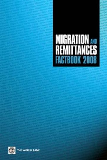 Migration And Remittances Factbook 2008 - Dilip Ratha - Xu Zhimei