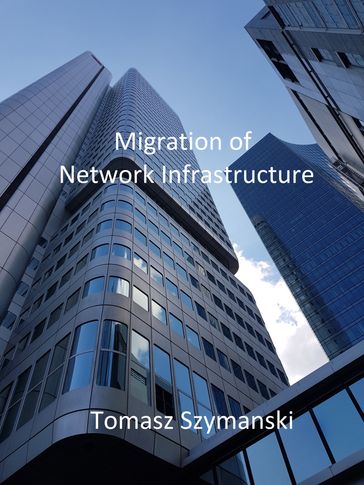 Migration of Network Infrastructure - Tomasz Szymanski