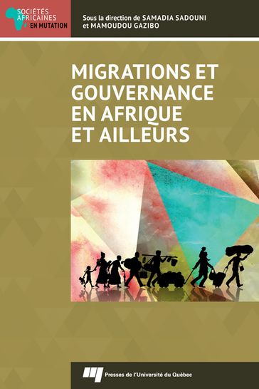 Migrations et gouvernance en Afrique et ailleurs - Mamoudou Gazibo - Samadia Sadouni