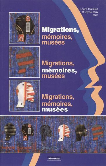 Migrations, mémoires, musées - Collectif