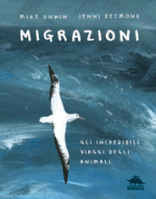 Migrazioni. Gli incredibili viaggi degli animali