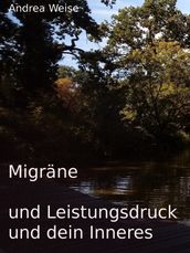 Migräne und Leistungsdruck und dein Inneres