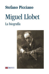 Miguel Llobet. La biografia