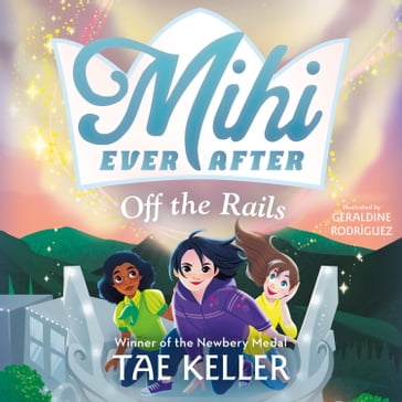 Mihi Ever After: Off the Rails - Tae Keller