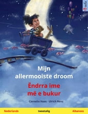 Mijn allermooiste droom  Ëndrra ime më e bukur (Nederlands  Albanees)