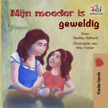 Mijn moeder is geweldig (Dutch children's book) - Shelley Admont - KidKiddos Books