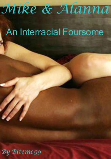 Mike & Alanna: An Interracial Foursome - Biteme 99