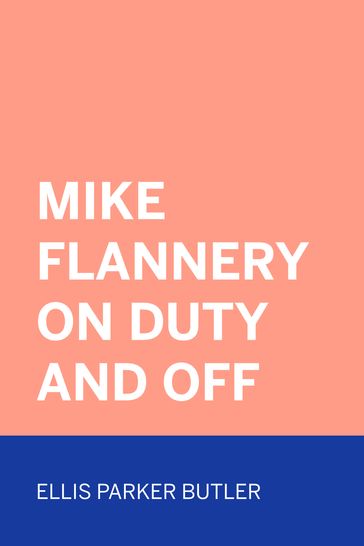 Mike Flannery On Duty and Off - Parker Butler Ellis