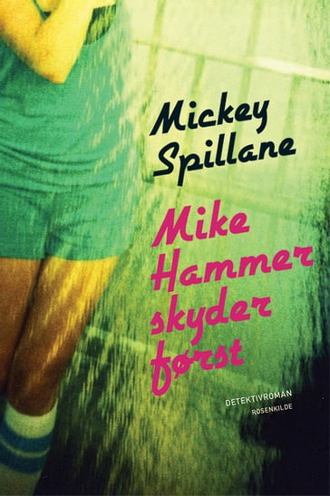 Mike Hammer skyder først - Mickey Spillane