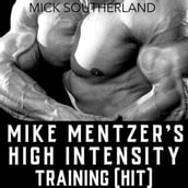 Mike Mentzer s High Intensity Training (HIT)