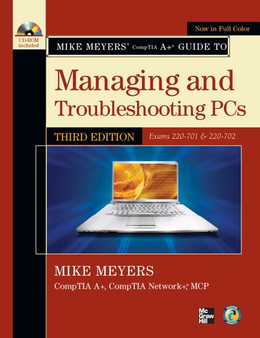 Mike Meyers' CompTIA A+ Guide to Managing and Troubleshooting PCs, Third Edition (Exams 220-701 & 220-702) - Michael Meyers