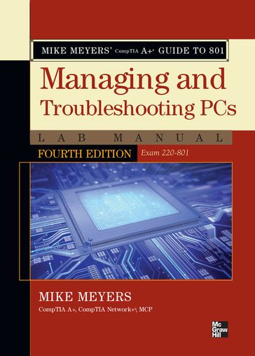 Mike Meyers' CompTIA A+ Guide to 801 Managing and Troubleshooting PCs Lab Manual, Fourth Edition (Exam 220-801) - Mike Meyers