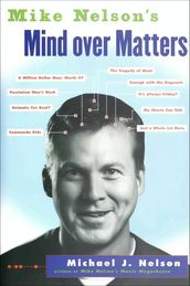 Mike Nelson s Mind Over Matters
